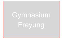 Gymnasium
Freyung